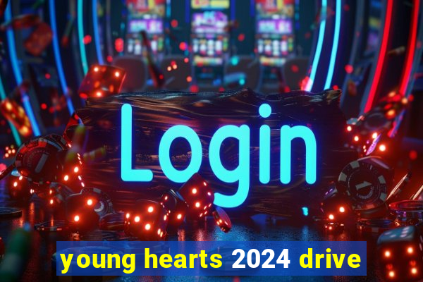 young hearts 2024 drive