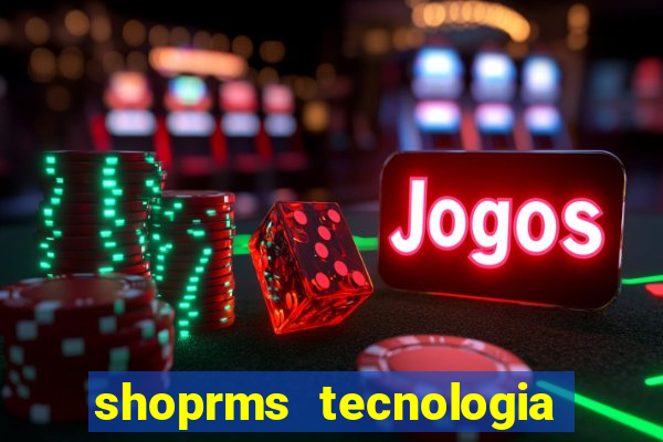 shoprms tecnologia e serviços ltda jogos