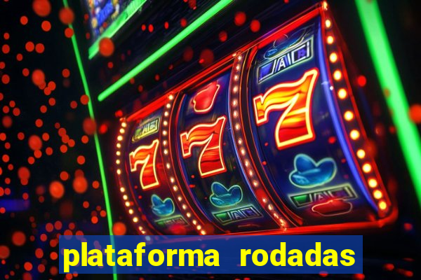 plataforma rodadas gratis sem deposito