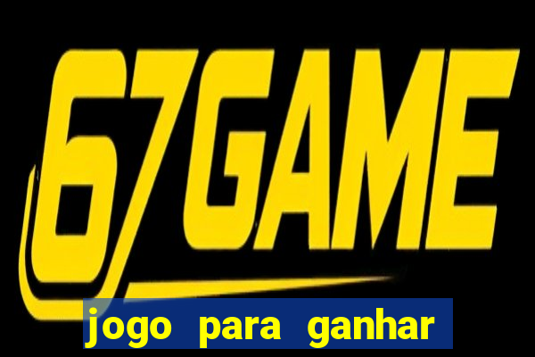 jogo para ganhar dinheiro de verdade sem depositar nada